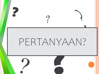 PERTANYAAN?
 