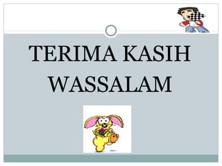 TERIMA KASIH
WASSALAM
 