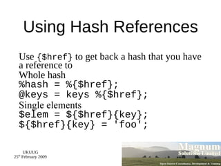 @hash{'foo', 'bar'} =  ('something', 'else'); 