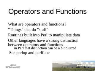 Running a Perl Program The "shebang" line (Unix, not Perl) #!/usr/bin/perl 