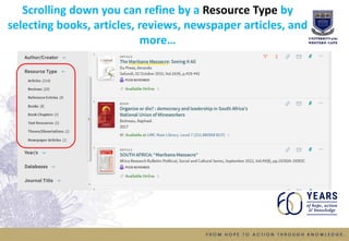 Scrolling down you can refine by a Resource Type by
selecting books, articles, reviews, newspaper articles, and
more…
 