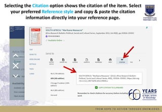 Selecting the Citation option shows the citation of the item. Select
your preferred Reference style and copy & paste the citation
information directly into your reference page.
 