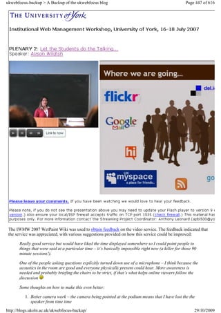ukwebfocus-backup > A Backup of the ukwebfocus blog                                                    Page 447 of 616




 The IWMW 2007 WetPaint Wiki was used to obtain feedback on the video service. The feedback indicated that
 the service was appreciated, with various suggestions provided on how this service could be improved:

       Really good service but would have liked the time displayed somewhere so I could point people to
       things that were said at a particular time – it’s basically impossible right now (a killer for those 90
       minute sessions!).

       One of the people asking questions explicitly turned down use of a microphone – I think because the
       acoustics in the room are good and everyone physically present could hear. More awareness is
       needed and probably briefing the chairs to be strict, if that’s what helps online viewers follow the
       discussion

       Some thoughts on how to make this even better:

          1. Better camera work – the camera being pointed at the podium means that I have lost the the
             speaker from time time
http://blogs.ukoln.ac.uk/ukwebfocus-backup/                                                                 29/10/2009
 