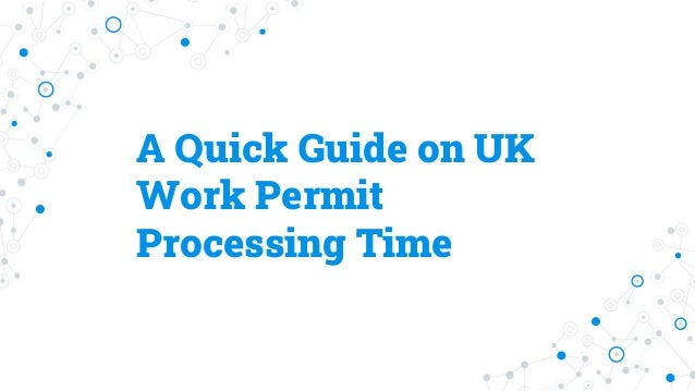 A Quick Guide on UK
Work Permit
Processing Time
 