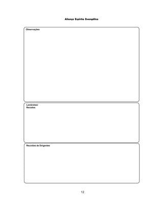 12
Aliança Espírita Evangélica
Reuniões de Dirigentes
Lembretes/
Recados
Observações
 