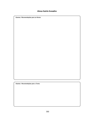 300
Aliança Espírita Evangélica
Exames / Recomendações para os Alunos
Exames / Recomendações para a Turma
 