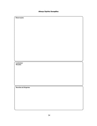 34
Aliança Espírita Evangélica
Reuniões de Dirigentes
Lembretes/
Recados
Observações
 