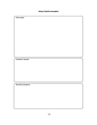 74
Aliança Espírita Evangélica
Observações
Lembretes / Recados
Reuniões de Dirigentes
 