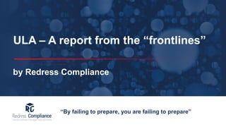ULA – A report from the “frontlines”
“By failing to prepare, you are failing to prepare”
by Redress Compliance
 
