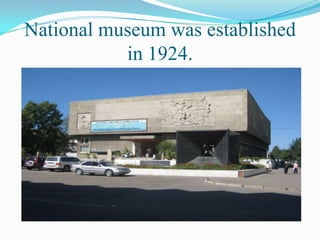 National museum was established in 1924.