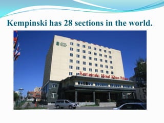 Kempinski has 28 sections in the world. 