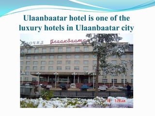 Ulaanbaatar hotel is one of the luxury hotels in Ulaanbaatar city 