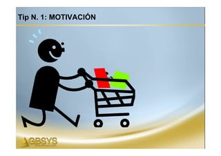 Tip N. 1: MOTIVACIÓN
 