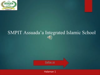 Halaman 1
Daftar isi
SMPIT Assuada’a Integrated Islamic School
 