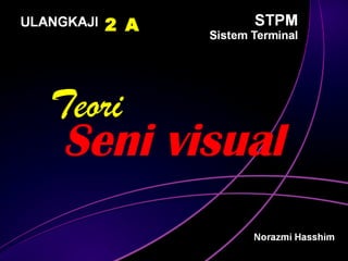 2 A



Teori
Seni visual
 