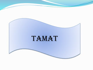 tamat
 