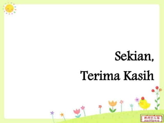 Sekian,
Terima Kasih
 