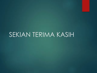 SEKIAN TERIMA KASIH
 