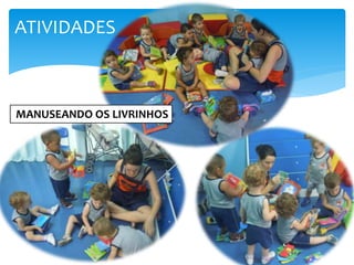 MANUSEANDO OS LIVRINHOS
ATIVIDADES
 