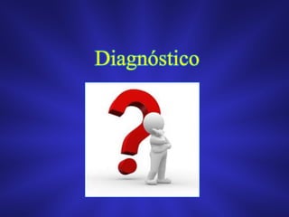 Diagnóstico
 