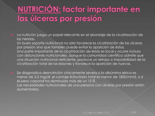    La nutrición juega un papel relevante en el abordaje de la cicatrización de
    las heridas.
    Un buen soporte nutri...