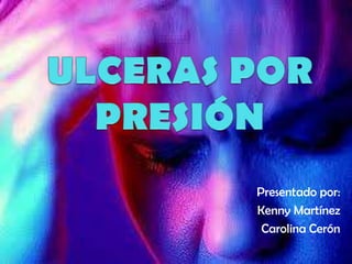 Presentado por:
Kenny Martínez
 Carolina Cerón
 