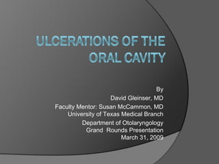 By
David Gleinser, MD
Faculty Mentor: Susan McCammon, MD
University of Texas Medical Branch
Department of Otolaryngology
Grand Rounds Presentation
March 31, 2009

 