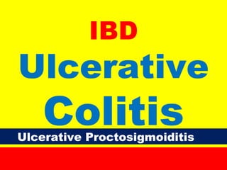 IBD
Ulcerative
ColitisUlcerative Proctosigmoiditis
 