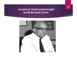 American Gastroenterologist:
Burrill Bernard Crohn
18
 
