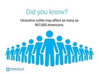 Did you know?
Ulcerative colitis may affect as many as
907,000 Americans.
 