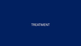 TREATMENT
 