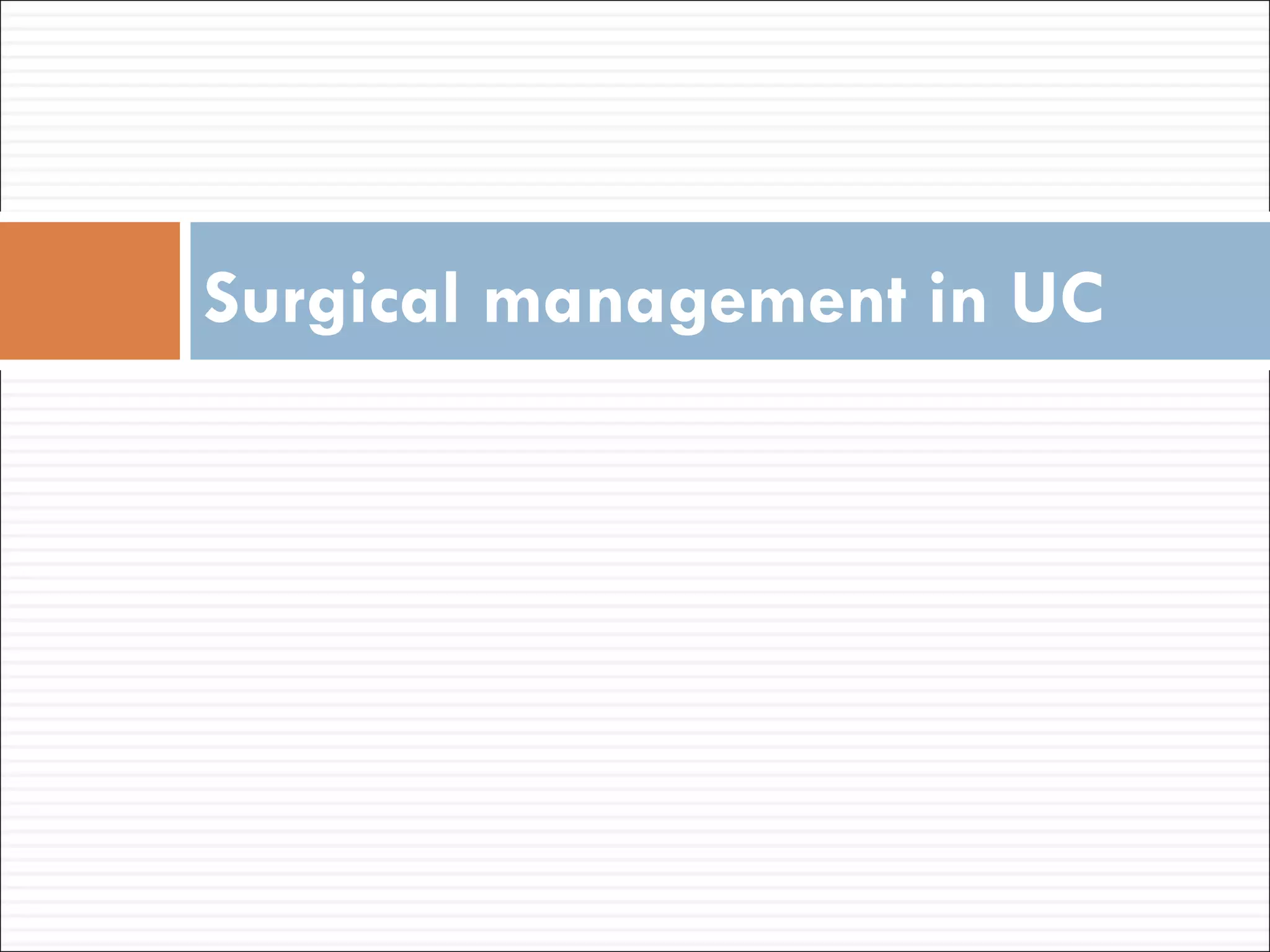 Surgical management in UC 