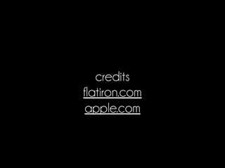 credits
flatiron.com
apple.com
 