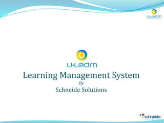 Learning Management System
By
Schneide Solutions
 