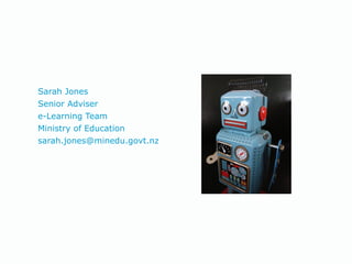 Sarah Jones Senior Adviser  e-Learning Team Ministry of Education [email_address] 