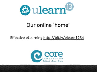 Our	
  online	
  ‘home’
Eﬀec.ve	
  eLearning	
  hIp://bit.ly/elearn1234	
  
2
 