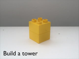 Build a tower
 