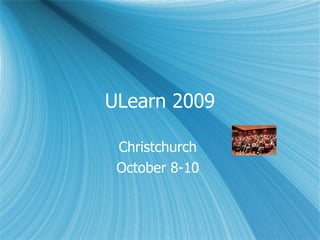 ULearn 2009 Christchurch  October 8-10  