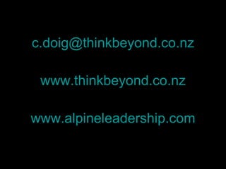 [email_address] www.thinkbeyond.co.nz www.alpineleadership.com 