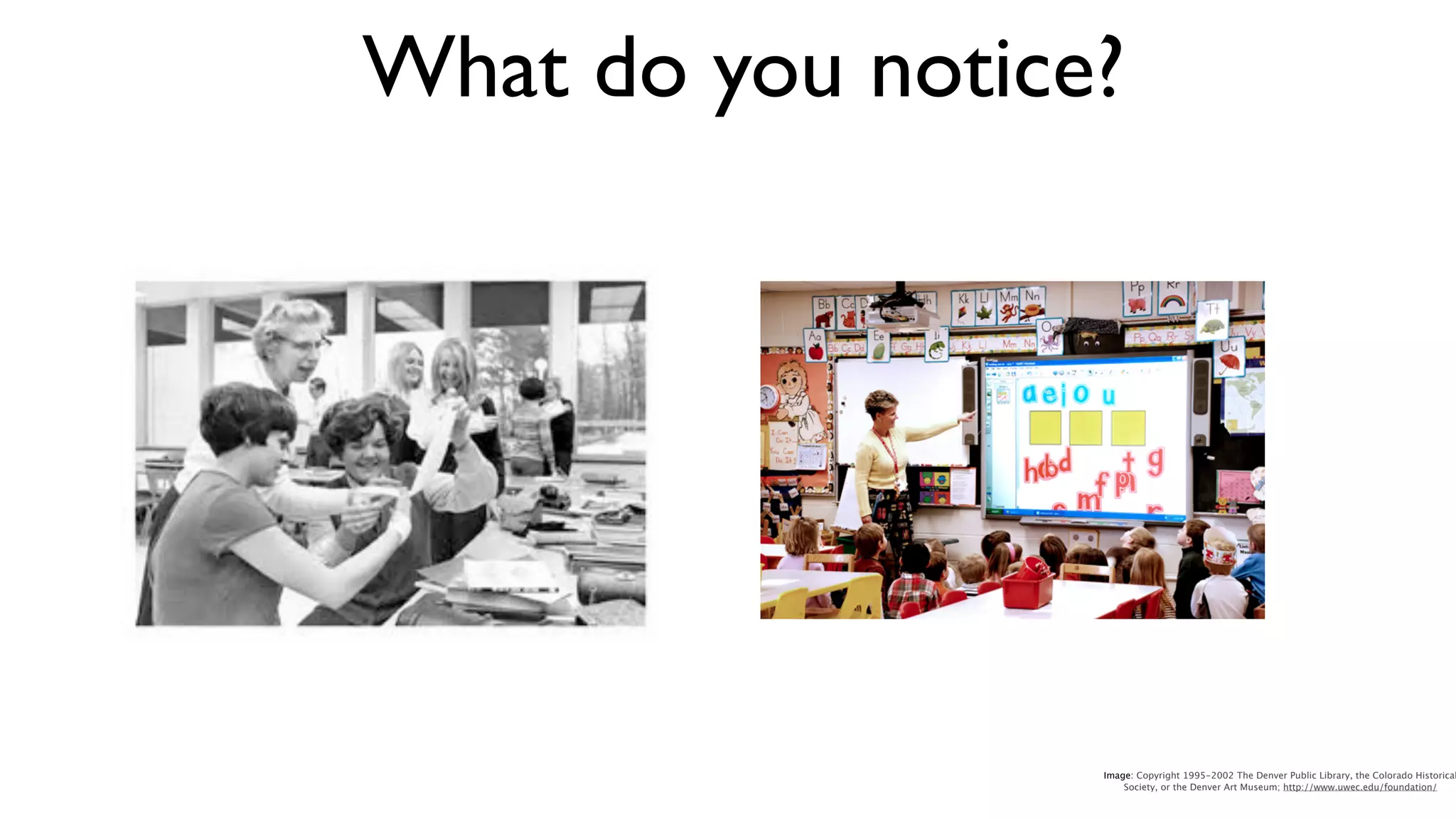 What do you notice?




                  Image: Copyright 1995-2002 The Denver Public Library, the Colorado Historical
                      Society, or the Denver Art Museum; http://www.uwec.edu/foundation/
 