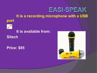 It is a recording microphone with a USB
port
It is available from:
Sitech
Price: $85
 
