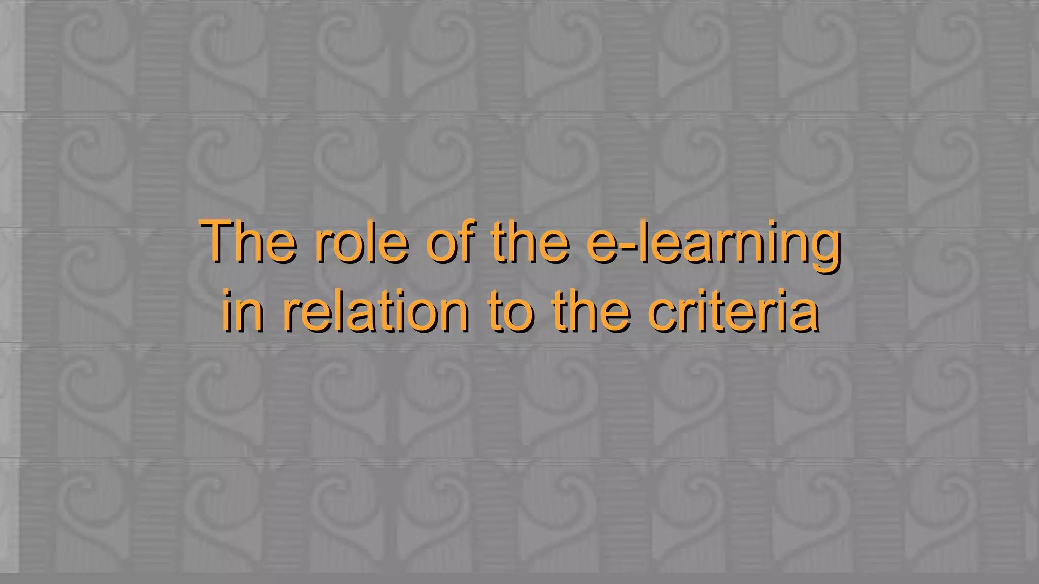 The role of the e-learning in relation to the criteria 