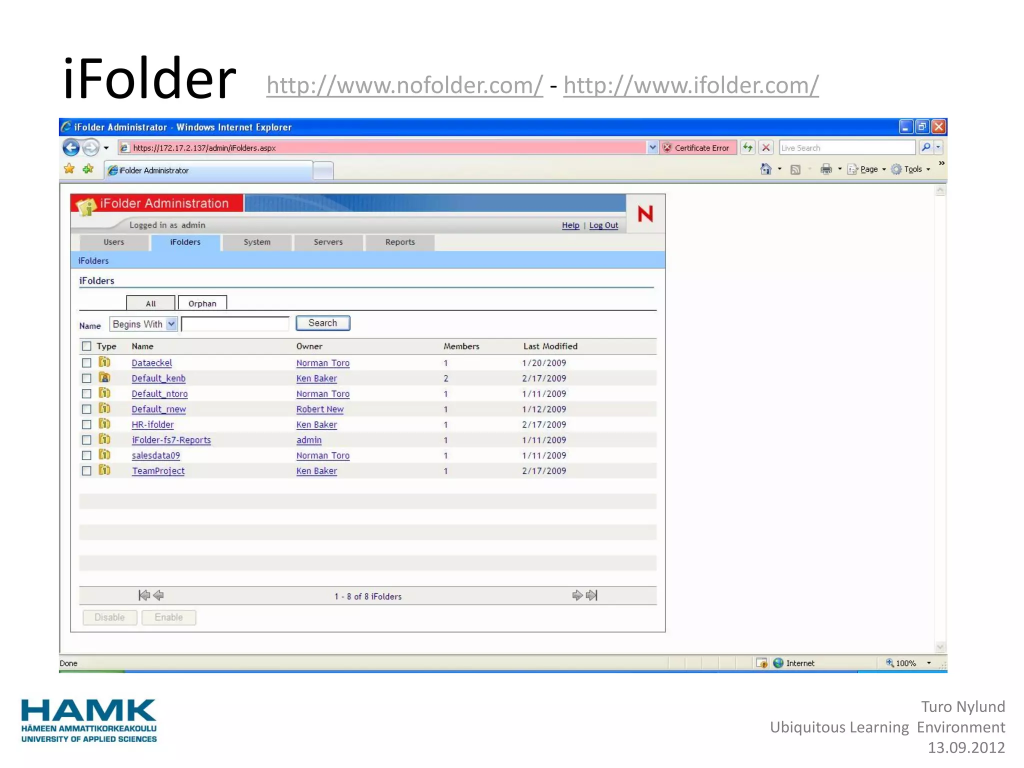 iFolder   http://www.nofolder.com/ - http://www.ifolder.com/




                                                                            Turo Nylund
                                                       Ubiquitous Learning Environment
                                                                             13.09.2012
 