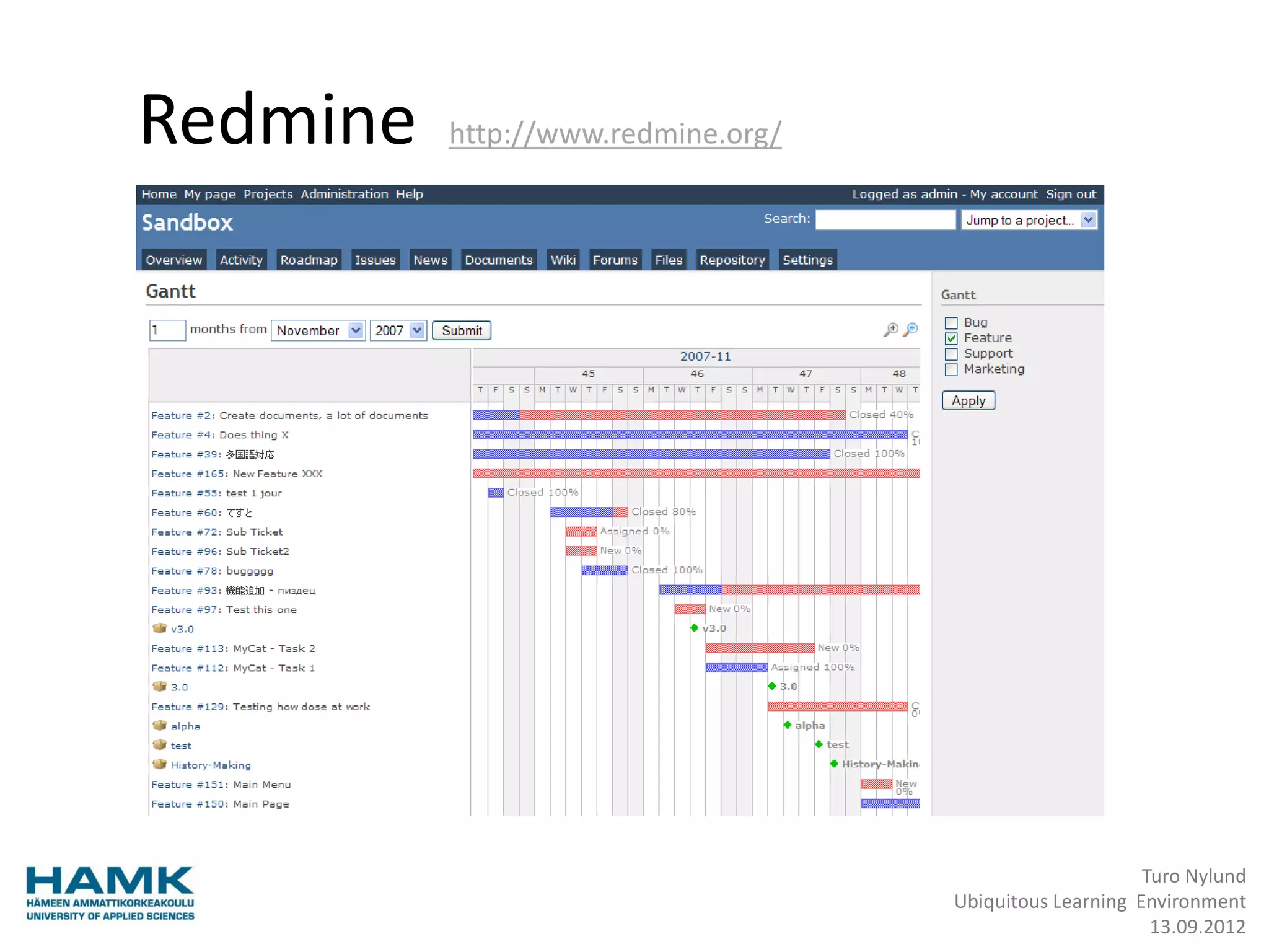 Redmine   http://www.redmine.org/




                                                         Turo Nylund
                                    Ubiquitous Learning Environment
                                                          13.09.2012
 
