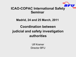 ICAO-COPAC International Safety Seminar   Madrid, 24 and 25 March, 2011   ,[object Object],[object Object],[object Object],[object Object],[object Object]
