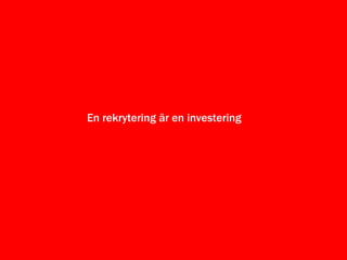 En rekrytering är en investering 