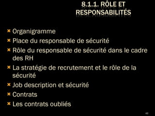 Organigramme  Place du responsable de sécurité Rôle du responsable de sécurité dans le cadre des RH La stratégie de recrutement et le rôle de la sécurité Job description et sécurité Contrats  Les contrats oubliés 