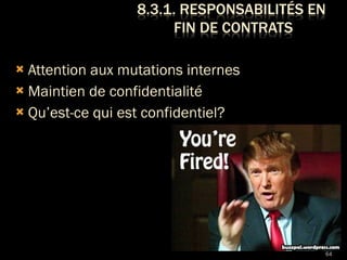 Attention aux mutations internes Maintien de confidentialité Qu’est-ce qui est confidentiel? 