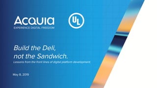 Build the Deli,
not the Sandwich.
Lessons from the front lines of digital platform development.
May 8, 2019
 