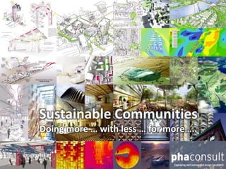Sustainable CommunitiesDoing more … with less … for more….. 